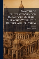 Analysis of Frustrated Vendor Hazardous Material Shipments Within the Defense Airlift System 1286862213 Book Cover