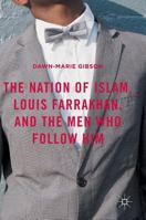 The Nation of Islam, Louis Farrakhan, and the Men Who Follow Him 1137540761 Book Cover