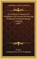 De Axiomate Causarum, Et Westphalen Der Secretar Des Herzogs Ferdinand Von Braunschweig-Luneburg (1881) 1160852383 Book Cover