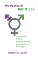 The Politics of Right Sex 1438478860 Book Cover