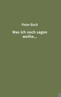 Was ich noch sagen wollte... 3347147812 Book Cover