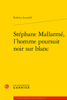 Stephane Mallarme, l'Homme Poursuit Noir Sur Blanc 2406130800 Book Cover