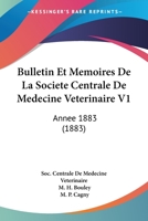 Bulletin Et Memoires De La Societe Centrale De Medecine Veterinaire V1: Annee 1883 (1883) 1161028633 Book Cover