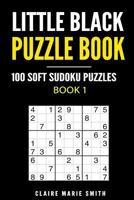 Little Black Puzzle Book: 100 Soft Sudoku Puzzles - Book 1 1975706196 Book Cover