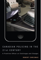 Canadian Policing in the 21st Century: A Frontline Officer on Challenges and Changes 0773544402 Book Cover