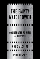 The Empty Watchtower: Counterterrorism After 9/11 1479851205 Book Cover