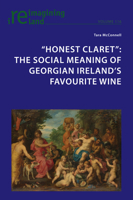 Honest Claret: The Social Meaning of Georgian Ireland's Favourite Wine 1800797907 Book Cover