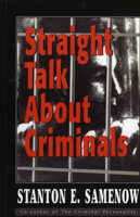 Straight Talk about Criminals: Understanding and Treating Antisocial Individuals 1568218753 Book Cover