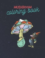 Mushroom Coloring Book: Stress Relieving Mushroom Coloring Book For Adults And Kids, Unique Coloring Pages B08ZBRK897 Book Cover