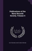 Publications of the Navy Records Society, Volume 4 1176741411 Book Cover