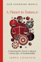 A Planet in Balance: Exploring the Socio-Cultural Landscape of Sustainability 1963443101 Book Cover