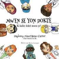 Mwen Se Yon Dokt? : KI Kalite Dokt? Mwen Ye? 1945532734 Book Cover