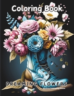 Dreaming Flowers Bloom Adult Coloring Book: Relaxing Flowers Coloring Book for Adults Stress Relief | Calm and Easy Color Coloring Book | Adult ... Patterns, Bouquets and Floral Arrangements B0CMJF788T Book Cover