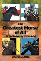 The Greatest Horse of All: A Controversy Examined 1438901933 Book Cover