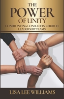 The Power of Unity: Confronting Conflict in Church Leadership Teams 1951941918 Book Cover