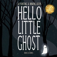 Hello Little Ghost: A Pointing & Waving Book B0CGG5G776 Book Cover