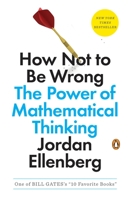 How Not to Be Wrong: The Power of Mathematical Thinking 0143127535 Book Cover