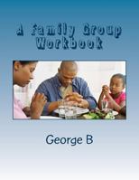 A Family Group Workbook: For Family and Friends of Alcoholics 1493582526 Book Cover