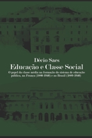 Educação e classe social: O papel da classe média na formação do sistema de educação pública, na França (1880-1940) e no Brasil (1889-1940) B08NF32GTT Book Cover