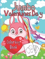 Jumbo Valentines Day Coloring Book for Kids Ages 2-5: Love Jumbo Valentine’s Day Coloring Book for Toddlers Kids Ages 2-4 (Hearts, Animals, Flowers, ... More Cute Designs Perfect for Girls and Boys B08VBS43SZ Book Cover