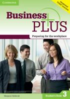 Business Plus Level 3 Student's Book: Preparing for the Workplace 1107661870 Book Cover
