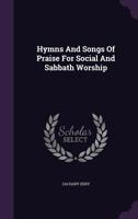 Hymns and Songs of Praise for Social and Sabbath Worship 1274555574 Book Cover
