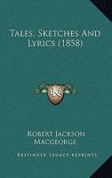 Tales, Sketches and Lyrics 1164896806 Book Cover