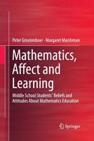 Mathematics, Affect and Learning: Middle School Students' Beliefs and Attitudes about Mathematics Education 9811012180 Book Cover