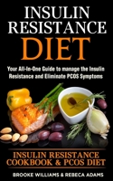 Insulin Resistance Diet: 2 Books in 1 Insulin Resistance Cookbook & PCOS Diet. Your All-In-One Guide to manage the Insulin Resistance and Eliminate PCOS Symptoms 1671809114 Book Cover