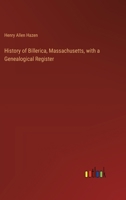 History of Billerica, Massachusetts, with a Genealogical Register 3385316324 Book Cover