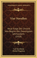 Vier Novellen: Neue Folge Der Chronik Vom Beginn Des Zwanzigsten Jahrhunderts (1918) 1160269300 Book Cover