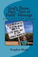 God's Three-Part Test of Faith Message: Unto This USA Nation 1502854104 Book Cover