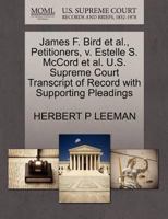 James F. Bird et al., Petitioners, v. Estelle S. McCord et al. U.S. Supreme Court Transcript of Record with Supporting Pleadings 1270495496 Book Cover