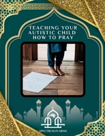 Teaching Your Autistic Child How to Pray B0H15LW1BB Book Cover