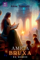 A Amiga Bruxa Da Mamãe (Portuguese Edition) 6501206863 Book Cover