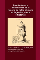 Asociaciones e instituciones de la minoría de habla alemana en Argentina, casos e historias: Cuadernos del Archivo Año III (2019), #5/6 1716441994 Book Cover