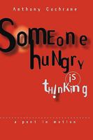 Someone Hungry Is Thinking: A Poet In Motion... 1438959435 Book Cover