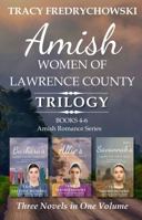 Amish Women of Lawrence County Trilogy Books 4-6: Amish Romance Series - Three Novels in One (Amish Romance Series - Three Novels in One Volume) B0FBG998Y9 Book Cover