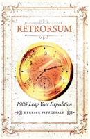 Retrorsum 1908 Leap Year Expedition B0CM5HMNXQ Book Cover