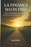 LA FINANCE SELON DIEU: Sagesse, Discipline et Bénédiction pour une marche paisible vers l'Abondance B0FWR17DWF Book Cover