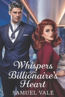 Whispers of the billionaire's heart B0F1ZTKZJF Book Cover
