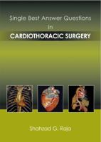 Single Best Answer Questions in Cardiothoracic Surgery. Shahzad G. Raja 1903378842 Book Cover