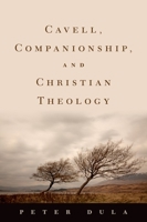 Cavell, Companionship, and Christian Theology 0195395034 Book Cover