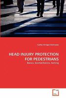 HEAD INJURY PROTECTION FOR PEDESTRIANS: Basics, biomechanics, testing 3639269721 Book Cover