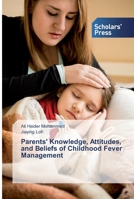 Parents' Knowledge, Attitudes, and Beliefs of Childhood Fever Management 6138831357 Book Cover
