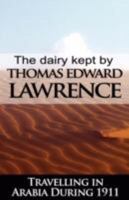 The Diary Kept by T.E. Lawrence Travelling in Arabia During 1911 9562916367 Book Cover
