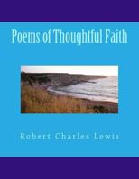 Poems of Thoughtful Faith 1484919106 Book Cover