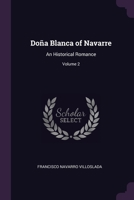 Doña Blanca of Navarre: An Historical Romance; Volume 2 1020703660 Book Cover