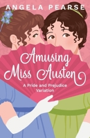 Amusing Miss Austen: A Pride and Prejudice Variation 1914531817 Book Cover