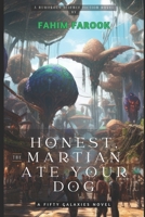 Honest, the Martian Ate Your Dog (Fifty Galaxies) 1068962526 Book Cover